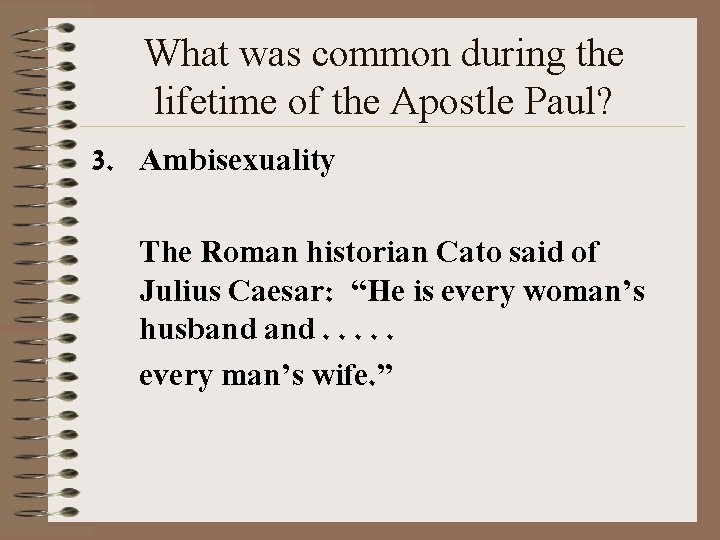 What was common during the lifetime of the Apostle Paul? 3. Ambisexuality The Roman