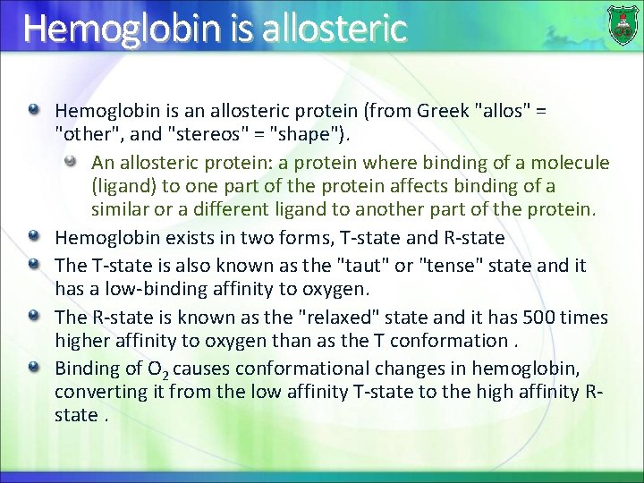 Hemoglobin is allosteric Hemoglobin is an allosteric protein (from Greek "allos" = "other", and