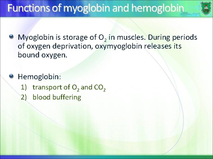 Functions of myoglobin and hemoglobin Myoglobin is storage of O 2 in muscles. During