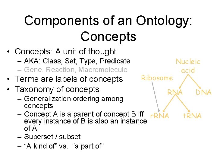Components of an Ontology: Concepts • Concepts: A unit of thought – AKA: Class,