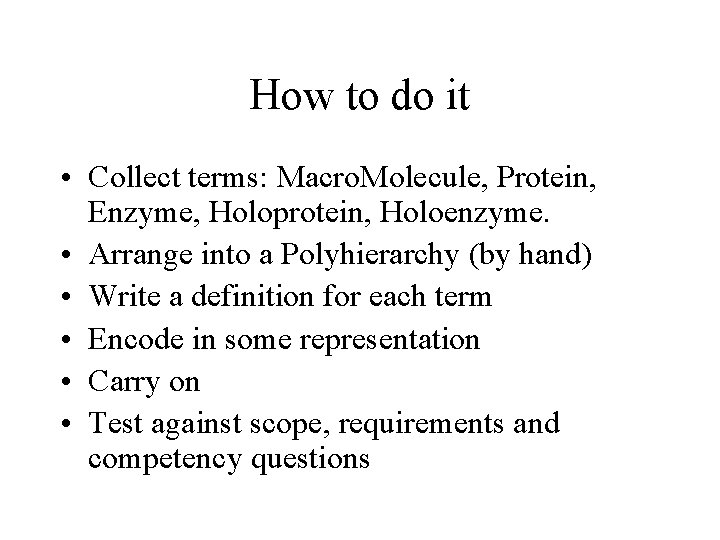 How to do it • Collect terms: Macro. Molecule, Protein, Enzyme, Holoprotein, Holoenzyme. •