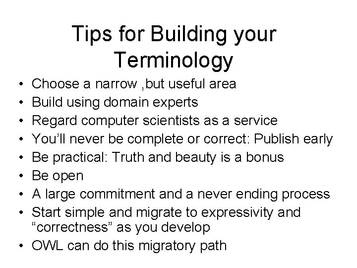 Tips for Building your Terminology • • Choose a narrow , but useful area