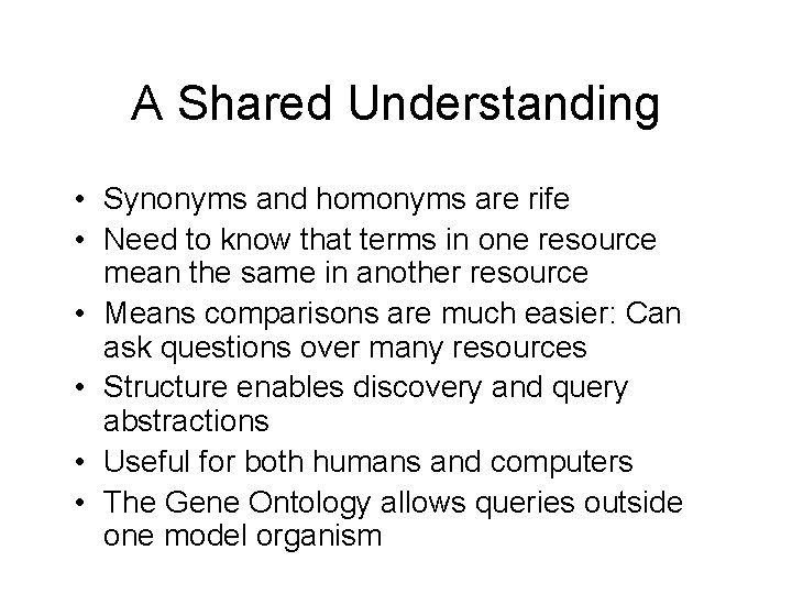 A Shared Understanding • Synonyms and homonyms are rife • Need to know that