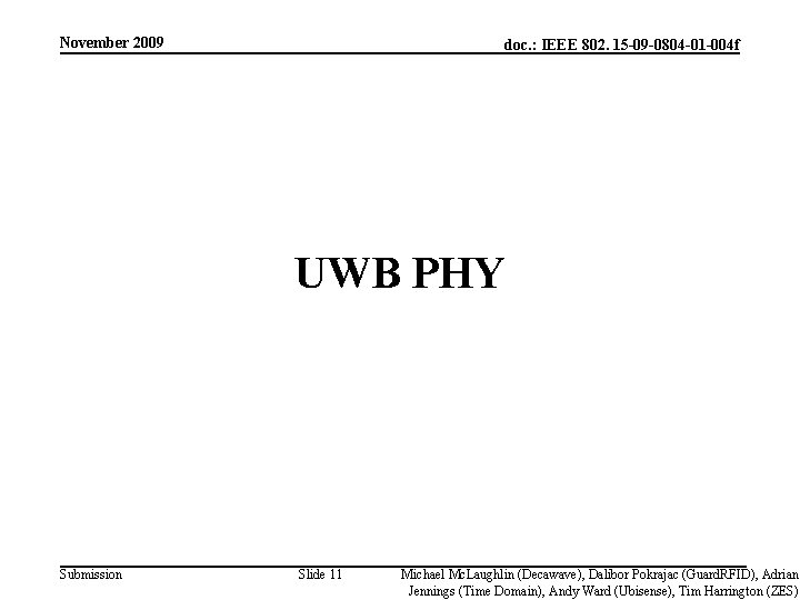 November 2009 doc. : IEEE 802. 15 -09 -0804 -01 -004 f UWB PHY