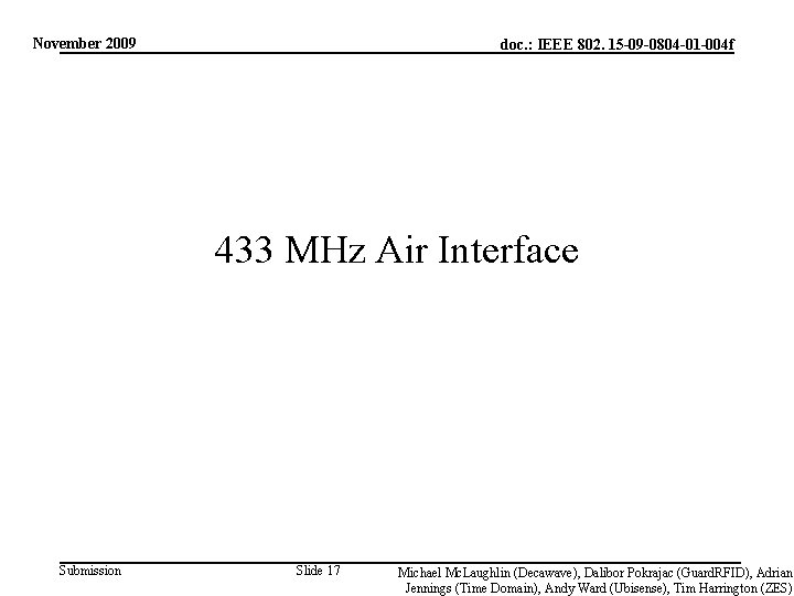 November 2009 doc. : IEEE 802. 15 -09 -0804 -01 -004 f 433 MHz