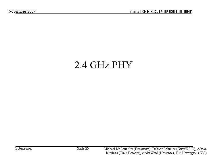 November 2009 doc. : IEEE 802. 15 -09 -0804 -01 -004 f 2. 4