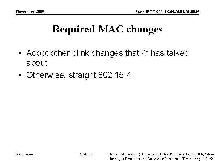 November 2009 doc. : IEEE 802. 15 -09 -0804 -01 -004 f Required MAC