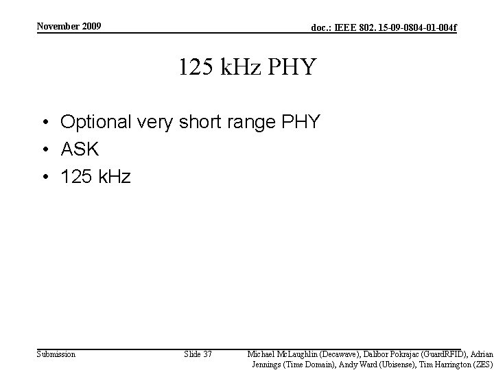 November 2009 doc. : IEEE 802. 15 -09 -0804 -01 -004 f 125 k.