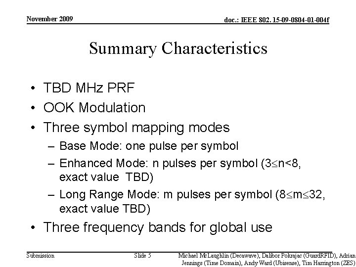 November 2009 doc. : IEEE 802. 15 -09 -0804 -01 -004 f Summary Characteristics