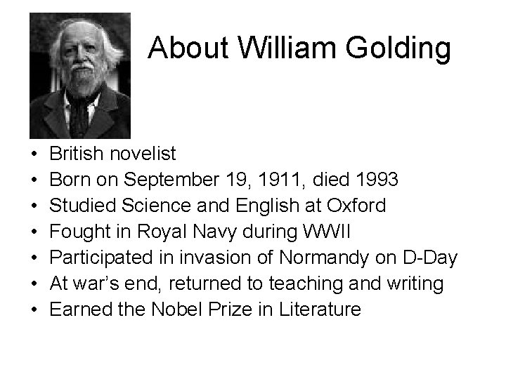 About William Golding • • British novelist Born on September 19, 1911, died 1993