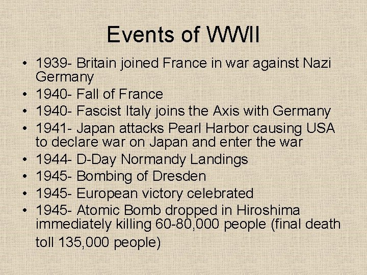 Events of WWII • 1939 - Britain joined France in war against Nazi Germany