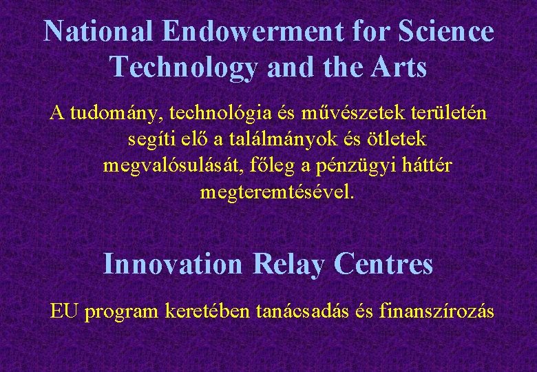 National Endowerment for Science Technology and the Arts A tudomány, technológia és művészetek területén