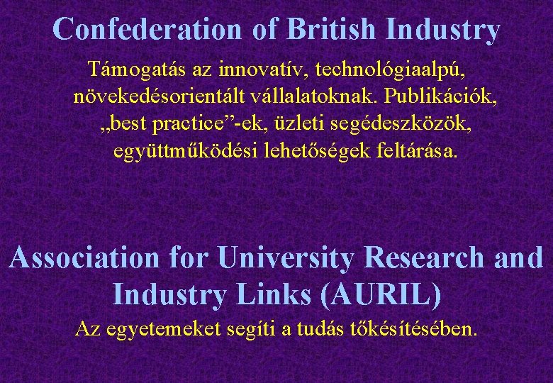 Confederation of British Industry Támogatás az innovatív, technológiaalpú, növekedésorientált vállalatoknak. Publikációk, „best practice”-ek, üzleti