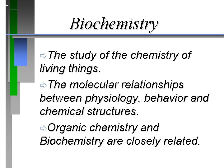 Biochemistry ðThe study of the chemistry of living things. ðThe molecular relationships between physiology,