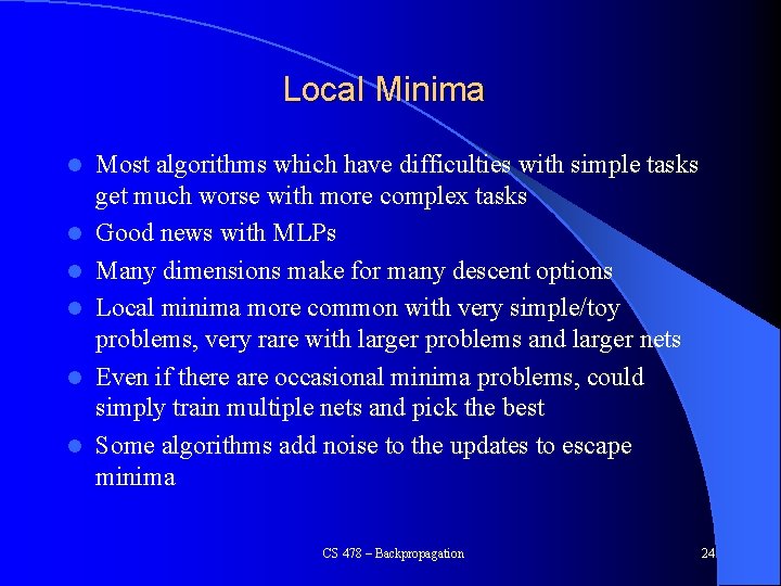 Local Minima l l l Most algorithms which have difficulties with simple tasks get