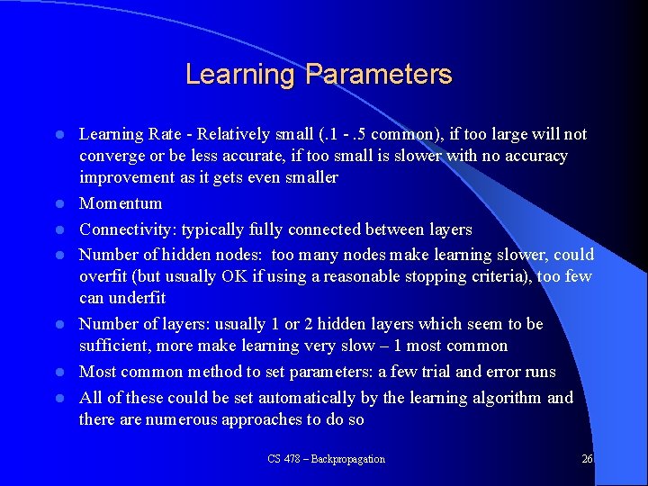 Learning Parameters l l l l Learning Rate - Relatively small (. 1 -.