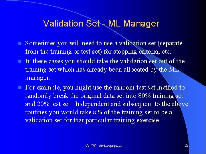 Validation Set - ML Manager Sometimes you will need to use a validation set