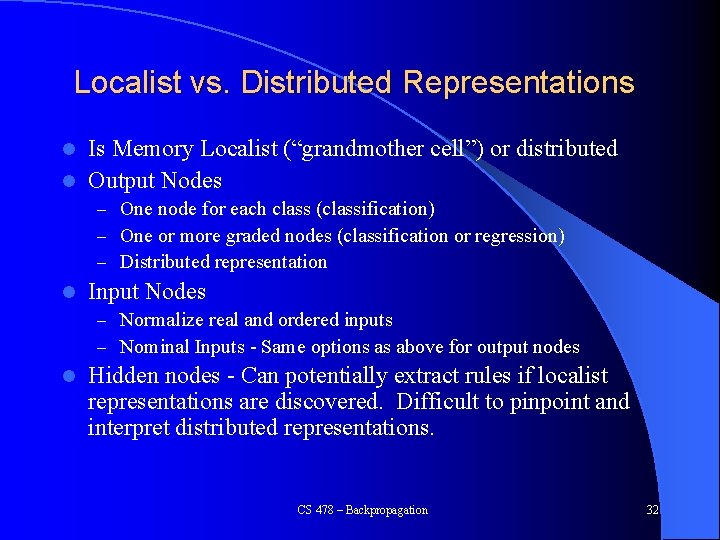 Localist vs. Distributed Representations Is Memory Localist (“grandmother cell”) or distributed l Output Nodes