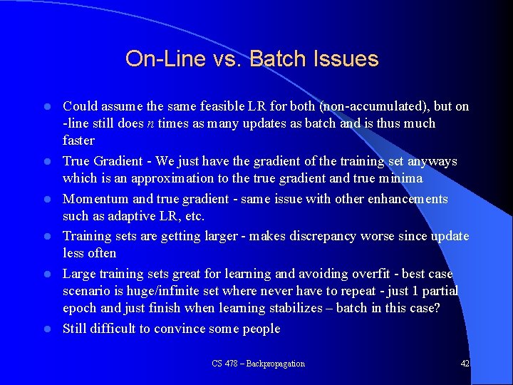 On-Line vs. Batch Issues l l l Could assume the same feasible LR for