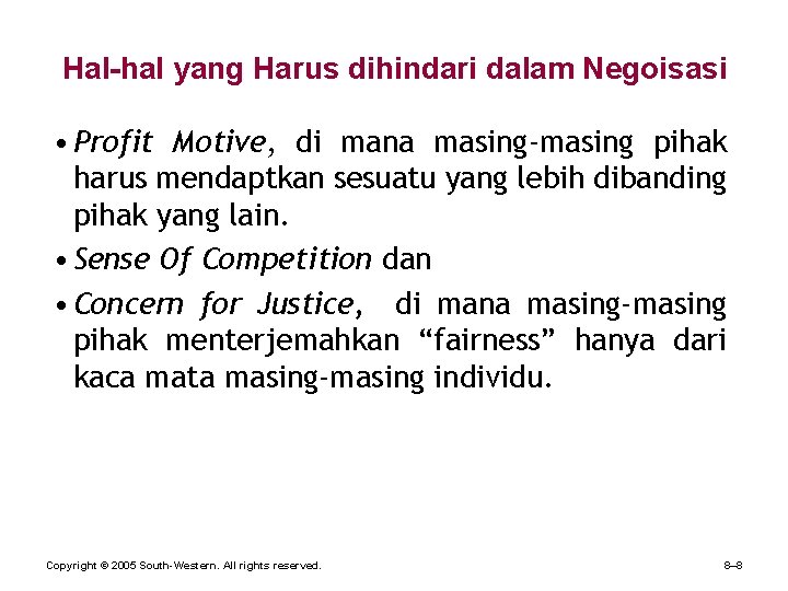 Hal-hal yang Harus dihindari dalam Negoisasi • Profit Motive, di mana masing-masing pihak harus