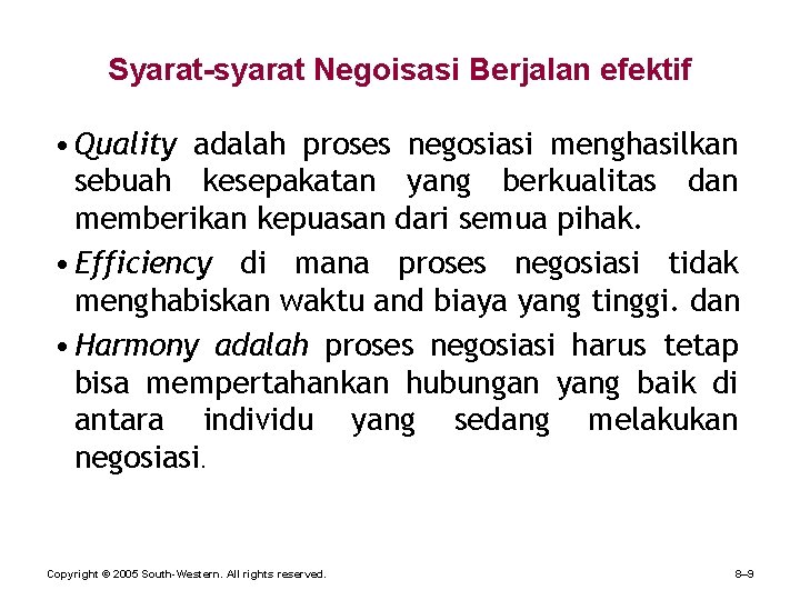 Syarat-syarat Negoisasi Berjalan efektif • Quality adalah proses negosiasi menghasilkan sebuah kesepakatan yang berkualitas