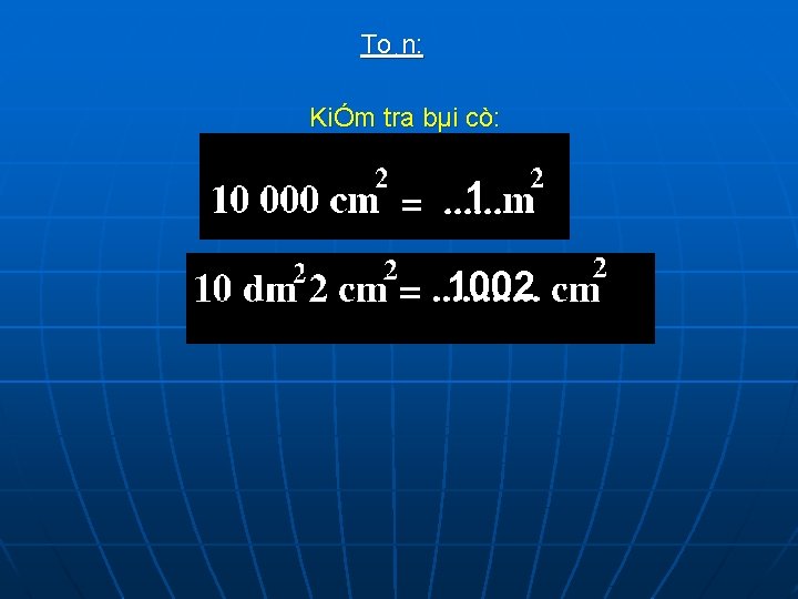 To¸n: KiÓm tra bµi cò: 1 1002 