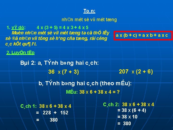 To¸n: nh©n mét sè víi mét tæng 1. vÝ dô: 4 x (3 +