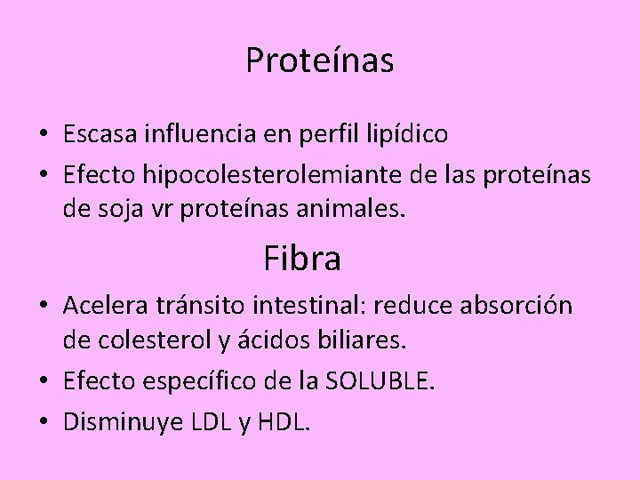 Proteínas • Escasa influencia en perfil lipídico • Efecto hipocolesterolemiante de las proteínas de