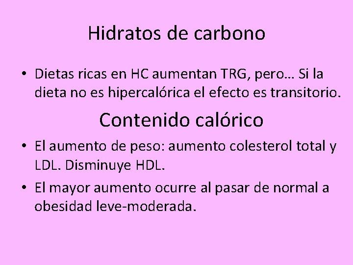 Hidratos de carbono • Dietas ricas en HC aumentan TRG, pero… Si la dieta