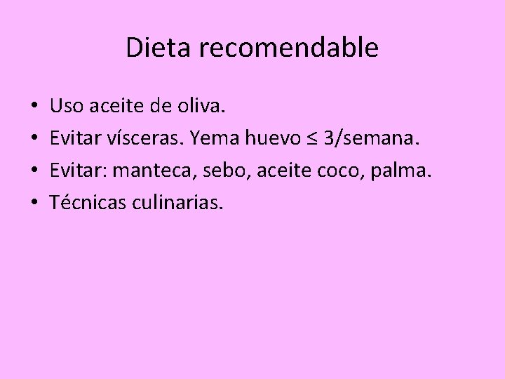 Dieta recomendable • • Uso aceite de oliva. Evitar vísceras. Yema huevo ≤ 3/semana.