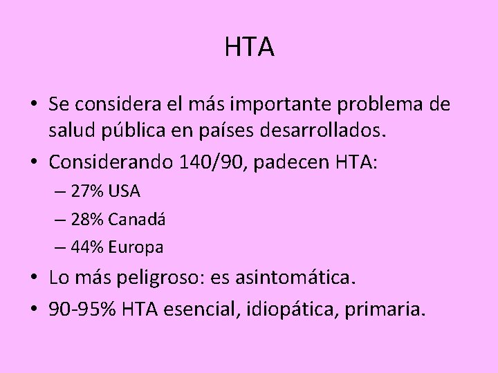 HTA • Se considera el más importante problema de salud pública en países desarrollados.