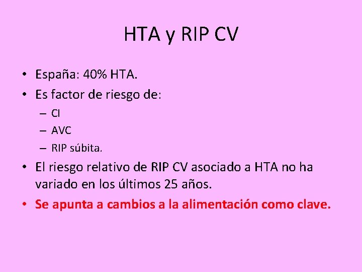 HTA y RIP CV • España: 40% HTA. • Es factor de riesgo de: