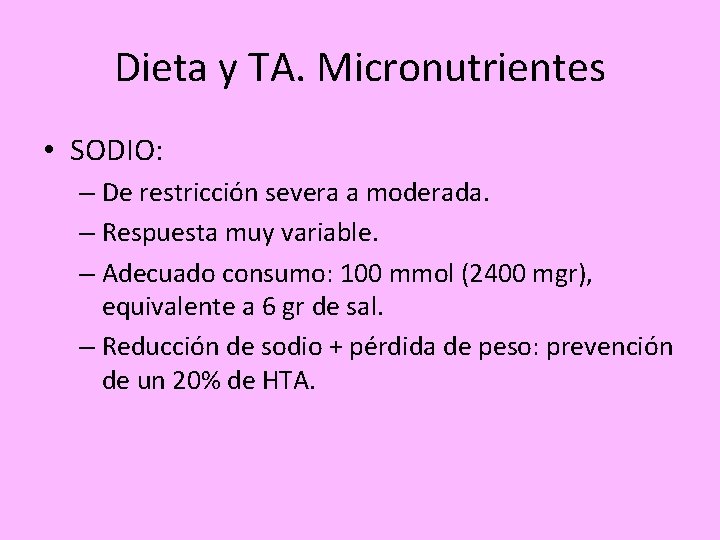 Dieta y TA. Micronutrientes • SODIO: – De restricción severa a moderada. – Respuesta