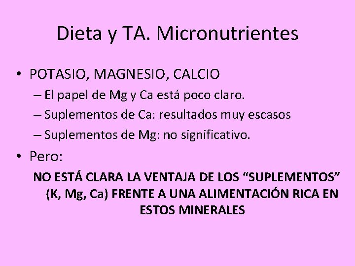 Dieta y TA. Micronutrientes • POTASIO, MAGNESIO, CALCIO – El papel de Mg y
