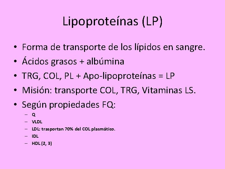 Lipoproteínas (LP) • • • Forma de transporte de los lípidos en sangre. Ácidos