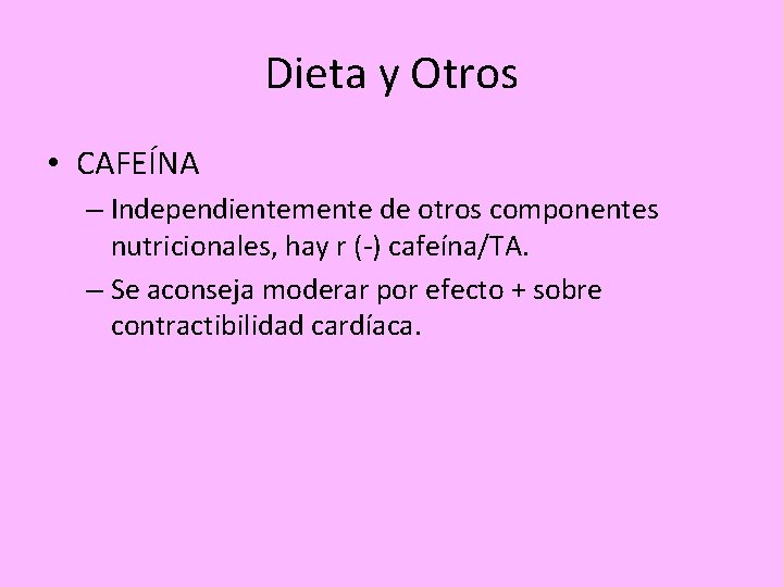 Dieta y Otros • CAFEÍNA – Independientemente de otros componentes nutricionales, hay r (-)