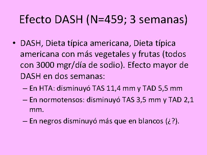 Efecto DASH (N=459; 3 semanas) • DASH, Dieta típica americana con más vegetales y