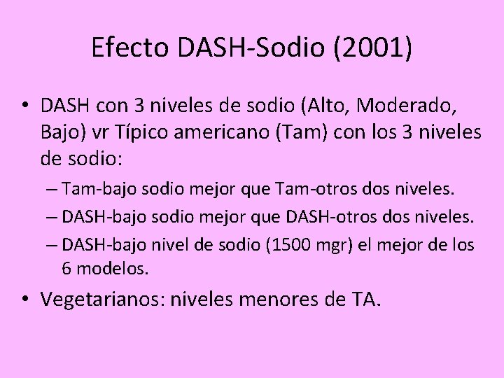 Efecto DASH-Sodio (2001) • DASH con 3 niveles de sodio (Alto, Moderado, Bajo) vr