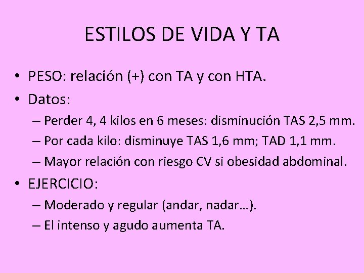 ESTILOS DE VIDA Y TA • PESO: relación (+) con TA y con HTA.