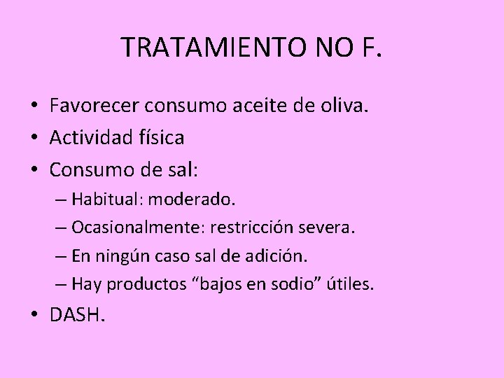 TRATAMIENTO NO F. • Favorecer consumo aceite de oliva. • Actividad física • Consumo