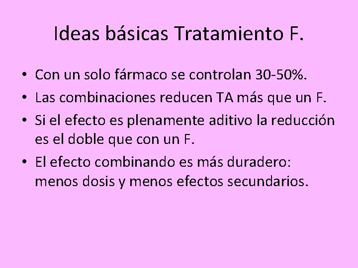 Ideas básicas Tratamiento F. • Con un solo fármaco se controlan 30 -50%. •