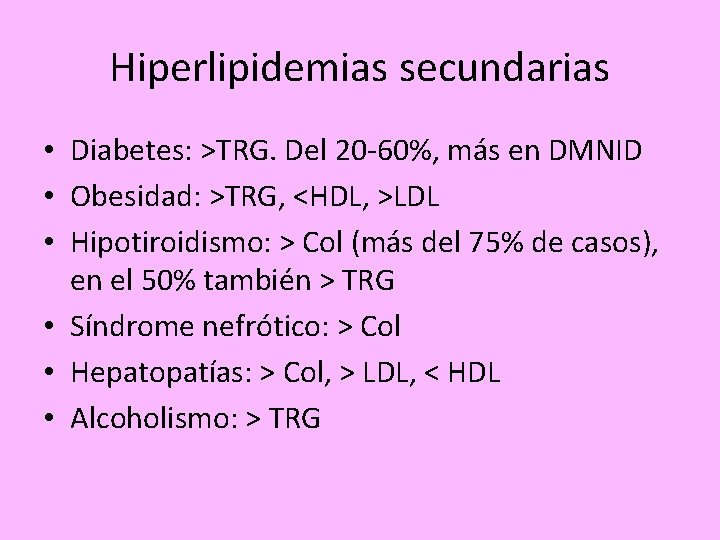 Hiperlipidemias secundarias • Diabetes: >TRG. Del 20 -60%, más en DMNID • Obesidad: >TRG,