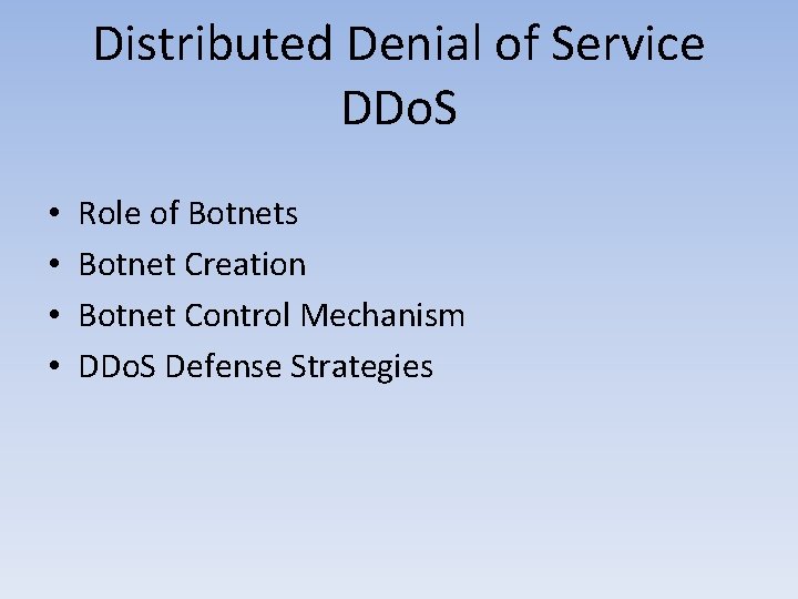 Distributed Denial of Service DDo. S • • Role of Botnets Botnet Creation Botnet
