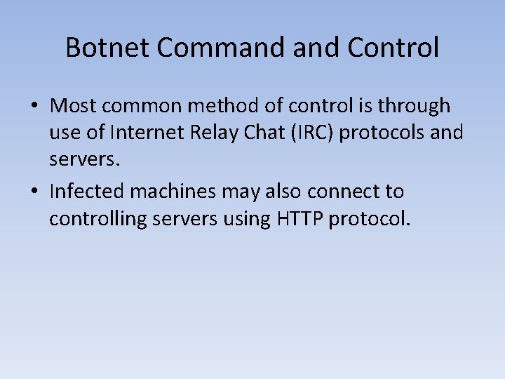 Botnet Command Control • Most common method of control is through use of Internet