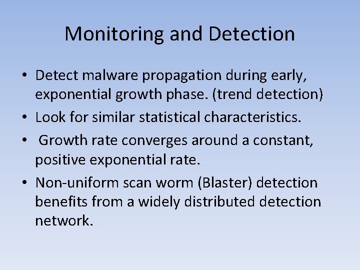 Monitoring and Detection • Detect malware propagation during early, exponential growth phase. (trend detection)