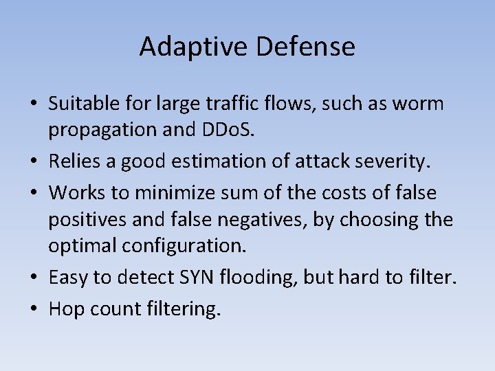 Adaptive Defense • Suitable for large traffic flows, such as worm propagation and DDo.