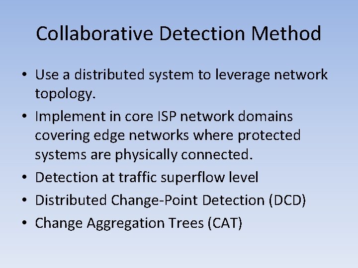 Collaborative Detection Method • Use a distributed system to leverage network topology. • Implement