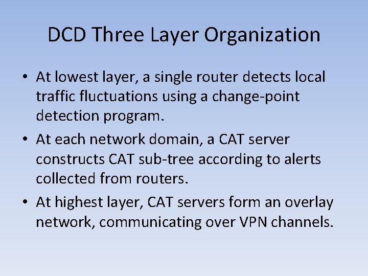 DCD Three Layer Organization • At lowest layer, a single router detects local traffic
