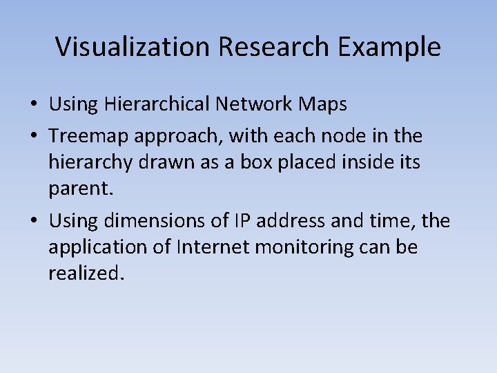 Visualization Research Example • Using Hierarchical Network Maps • Treemap approach, with each node