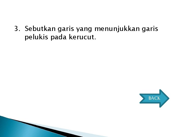 3. Sebutkan garis yang menunjukkan garis pelukis pada kerucut. BACK 